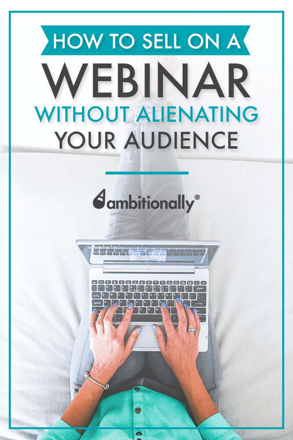 How to sell on a webinar without alienating your audience. #marketingtips #webinar #entrepreneur | dev.accessally.com